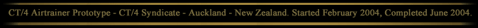 CT/4 Airtrainer Prototype-CT/4 Syndicate-Auckland-New Zealand. Started February 2004, Completed June 2004.